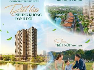 Trellia cove thanh toán 10% ký hđmb nhận nhà quý 3/2027 miễn phí quản lý 2 năm giỏ hàng đa dạng