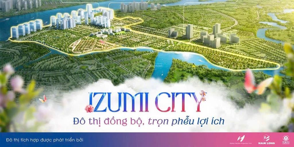 Chính sách izumi city tháng 9/2026 mua nhà phố 8,6 tỷ / căn trả theo tiến độ ưu đãi cdt nam long