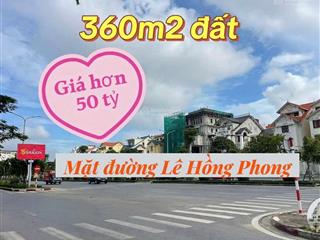 Lô đất 360m2 hàng hiếm mặt đường lê hồng phong lô 15, đối diện ubnd quận hải an cũ, hải phòng