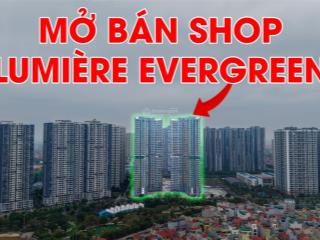 Bán shop chân đế lumiere evergreen vinhomes smart city,vị trí mặt sảnh cho thuê 1,2tr/m2 sổ lâu dài