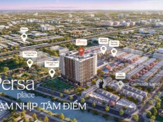 Springville nhơn trạch/ booking persa place  phân khu cao tầng đợt 1 giá 50tr/m2