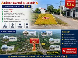 Đất đẹp ngay ngã tư lục quân cơ hội đầu tư giá tốt chỉ 3.1 tỷ vị trí đắc địa ngay ngã tư.