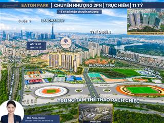 Chuyển nhượng eaton park a5.1x. 01 | 2pn view rạch chiếc (hiếm) | 10.8 tỷ all  in