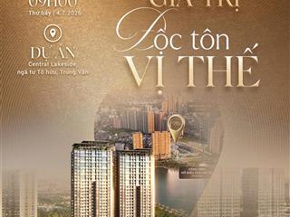 Liền kề 3 mặt hồ central lakeside mở bán đợt 1, giá dự kiến từ 370tr/m2 nhận nhà tháng 12/2026