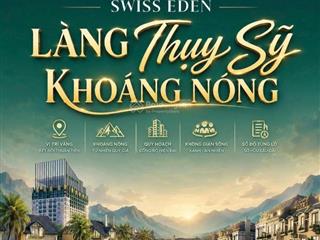 Ra mắt khu đô thị swiss eden  làng thụy sĩ khoáng chuẩn sống hiện đại giữa thiên nhiên trong lành