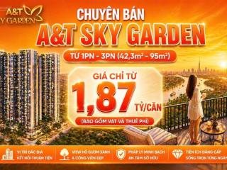 Giỏ hàng 79 căn a&t skygarden giá tốt đầy đủ 1pn 2pn 3pn | 42,3m2 95m2. chỉ từ 1,87 tỷ/căn.