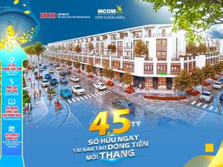 [giới hạn] bán shophouse trung tâm quảng ngãi chỉ 4,5 tỷ tại kđt hud phú mỹ vận hành ngay