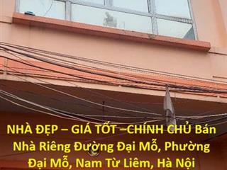 NHÀ ĐẸP – GIÁ TỐT –CHÍNH CHỦ Bán Nhà Riêng Đường Đại Mỗ, Phường Đại Mỗ, Nam Từ Liêm, Hà