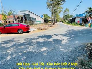 Đất Đẹp –Giá Tốt –Cần Bán Đất 2 Mặt Tiền Góc Ngã 4, Đường Trương Thị Kiện, Thái Mỹ, Củ