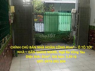 CHÍNH CHỦ BÁN NHÀ HOÀN CÔNG 81m² – Ô TÔ TỚI NHÀ – GẦN SHING MARK, Ngã Ba Vũng Tàu