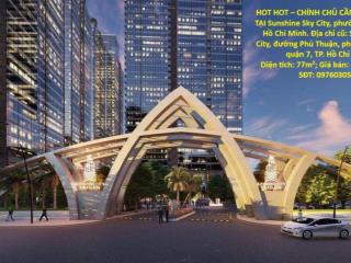 HOT HOT – CHÍNH CHỦ CẦN BÁN CĂN HỘ TẠI Sunshine Sky City, phường Tân Mỹ, TP. Hồ Chí Minh