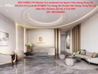 SIÊU PHẨM 2 PN Masteri Era Landmark tòa Spark 3 Văn Giang Hưng Yên 64,3m2 Chỉ 4,3 tỷ có
