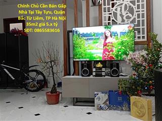 Chính Chủ Cần Bán Gấp Nhà Tại Tây Tựu, Quận Bắc Từ Liêm, TP Hà Nội 35m2 giá 5.x tỷ