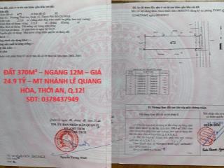 ĐẤT 370M² – NGANG 12M – GIÁ 24.9 TỶ – MT NHÁNH LÊ QUANG HÒA, THỚI AN, Q.12!