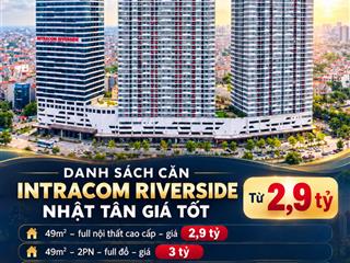 Từ 2,9 tỷ  danh sách căn intracom riverside nhật tân giá tốt đang bán