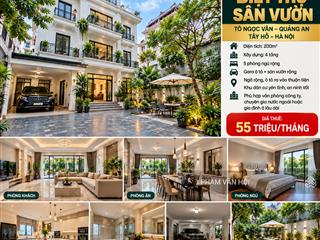Cho thuê biệt thự sân vườn ngõ 11 phố tô ngọc vân  tây hồ  200m2  4 tầng 5pn, giá 55 triệu/tháng