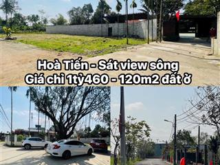 Giá sốc chỉ 1 tỷ 460 đất biệt thự view sát sông hiếm có khó tìm tại hòa tiến!