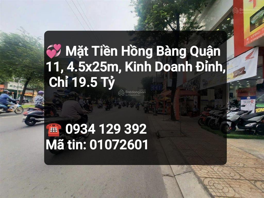 Cực hiếm mặt tiền hồng bàng quận 11, 4.5x25m, kinh doanh đa ngành, chỉ 19.5 tỷ