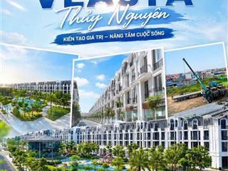 Hàng đẹp phân khu phát lộc  dự án vlasta thuỷ nguyên