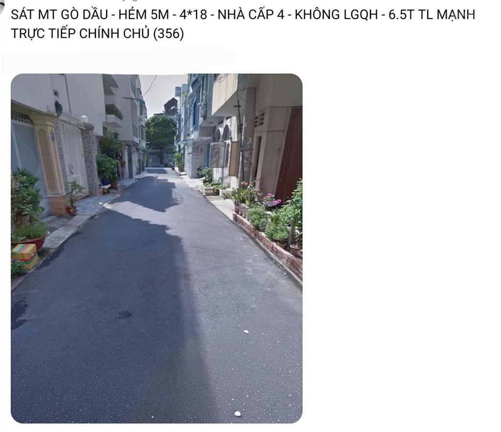 Sát mt gò dầu  hẻm 5m  4*18  nhà cấp 4  không lgqh  6.5t tl mạnh trực tiếp chính chủ (356)