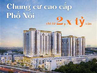 Chỉ với 2,x tỷ sở hữu ngay căn hộ cao cấp tại phố nối