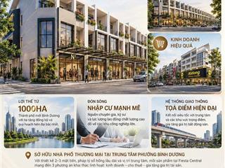 SỞ HỮU 01 CĂN NHÀ PHỐ TẠI FIESTA CENTRAL BÌNH DƯƠNG CHỈ HƠN 4.3 TỶ  0987663865
