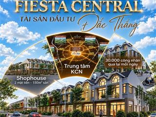 NHÀ PHỐ 2 MẶT TIỀN FIESTA CENTRAL BÌNG DƯƠNG TÀI SẢN ĐẦU TƯ ĐẮC THẮNG LH 0987663865