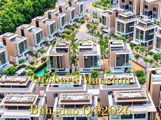 Biệt thự orchard mansion 94 căn view công viên 75ha đẳng cấp tại bình dương