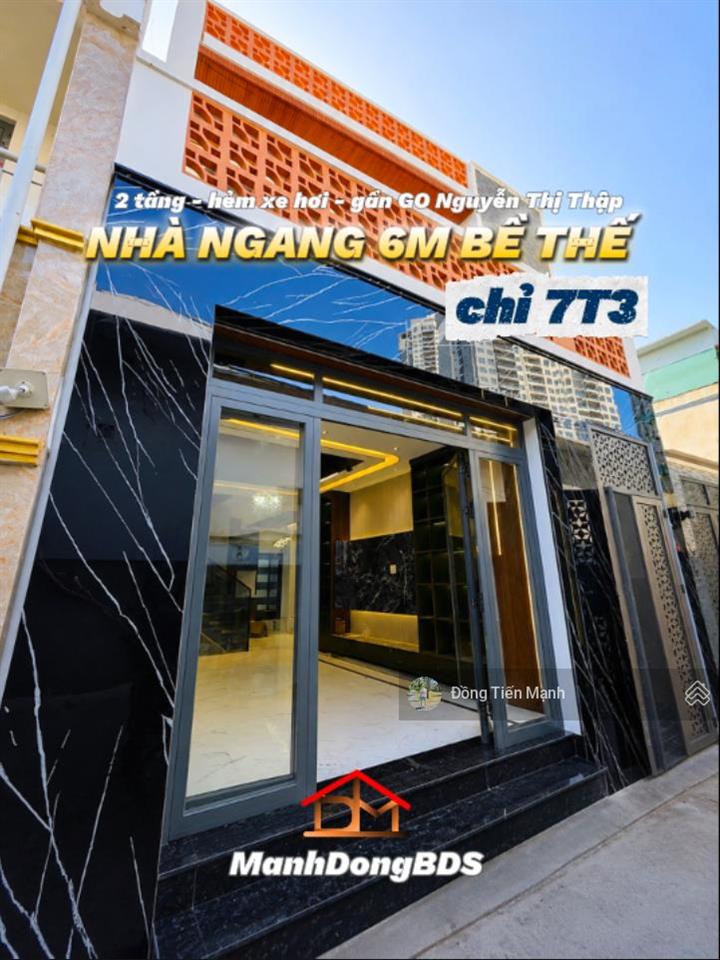 Nhà ngang 6m bề thế  hẻm xe hơi  gần go nguyễn thị thập  nhỉnh 7tỷ