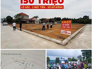 Chủ nhà nhờ bán cắt lỗ lô góc 150triệu lô đất 120m2 cách quốc lộ 200m