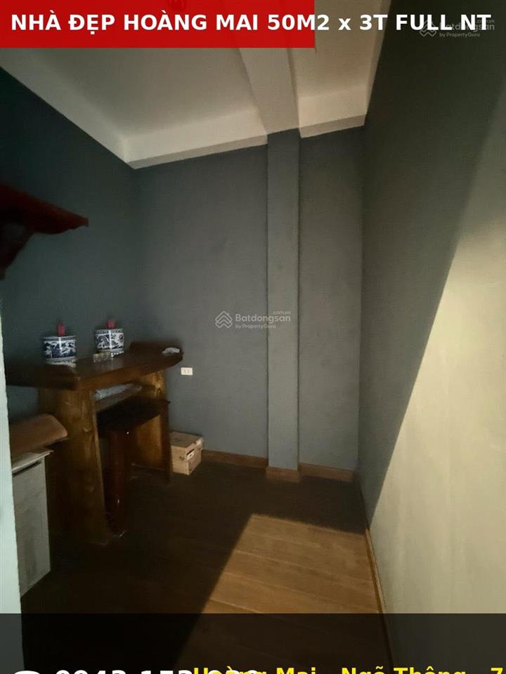 [hiếm] nhà đẹp hoàng mai 50m2  3 tầng  3 ngủ  tặng full nội thất gỗ  ngõ thông thoáng ở ngay.