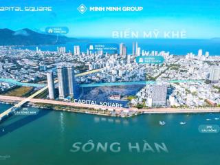 Giỏ hàng độc quyền căn hộ sông hàn capital square, vị trí trung tâm của trung tâm giá đầu tư