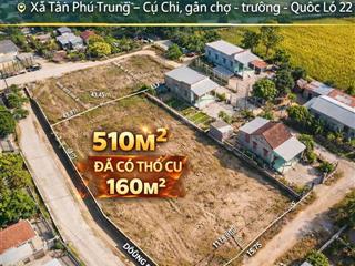 Đất vườn có thổ cư tân phú trung  510m2 đường nhựa ô tô giá 3 tỷ 7