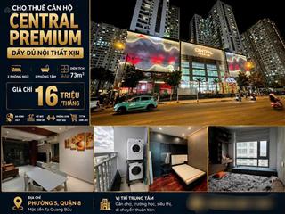 Central premium quận 8 | 2pn + 2wc 74m2 | full nội thất chỉnh chu | giá 16tr