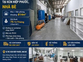 Cho thuê kho tại kcn hiệp phước, nhà bè 814m2 75tr