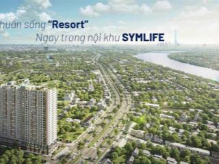 Mua symlife giai đoạn đầu chỉ 2.6 tỷ căn hộ 2pn 2wc 71m2, thanh toán 20%, ngân hàng cho vay max 70%