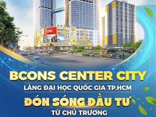 Bán căn hộ bcons center city làng đại học quốc gia, tp.hcm chỉ từ 2,71 tỷ/căn