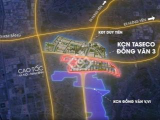 Cdt bán đất kcn taseco đồng văn 3. dt linh hoạt từ 1ha, giáp trục ct cầu giẽ  ninh bình