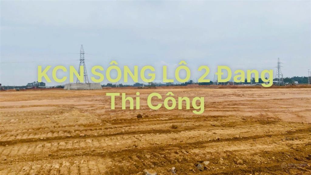 Bán 5000m2 trong kcn sông lô 2. gần nút giao ic6 nội bài lào cai