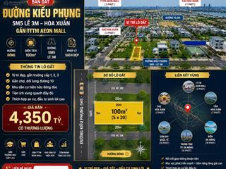 Bán đất đường kiều phụng 5m5 lề 3m  hoà xuân  gần tttm aeon mall