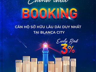 Hot  booking căn hộ beacon blanca city vũng tàu nhận ngay 3%