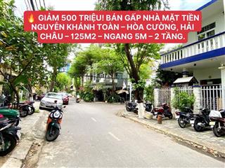 Giảm 500 triệu! bán gấp nhà mặt tiền nguyễn khánh toàn  hòa cường, hải châu  125m2  ngang 5m.