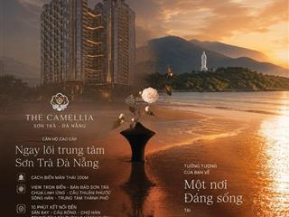 The camellia sơn trà chỉ từ 2 tỷ cơ hội sở hữu căn hộ view biển hiếm ngay trung tâm đà nẵng