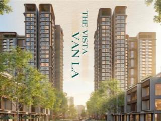 Nhận booking dự án vista văn la, cực phẩm tại hà đông ck 10% htls 24t  earlybird 2%