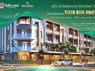 Chính thức nhận booking futa kim phát  khu c5b, giá chỉ từ 7,x tỷ
