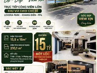 Biệt thự view công viên đẹp nhất dự án lovera park, dt 200m2, hồ cá koi, chỉ 15 tỷ