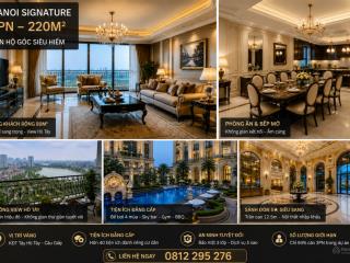 Bán căn hộ đẹp tại hanoi signature trung tâm cầu giấy, 49 tỷ, 220,72m2, 3pn, 3wc , luxury
