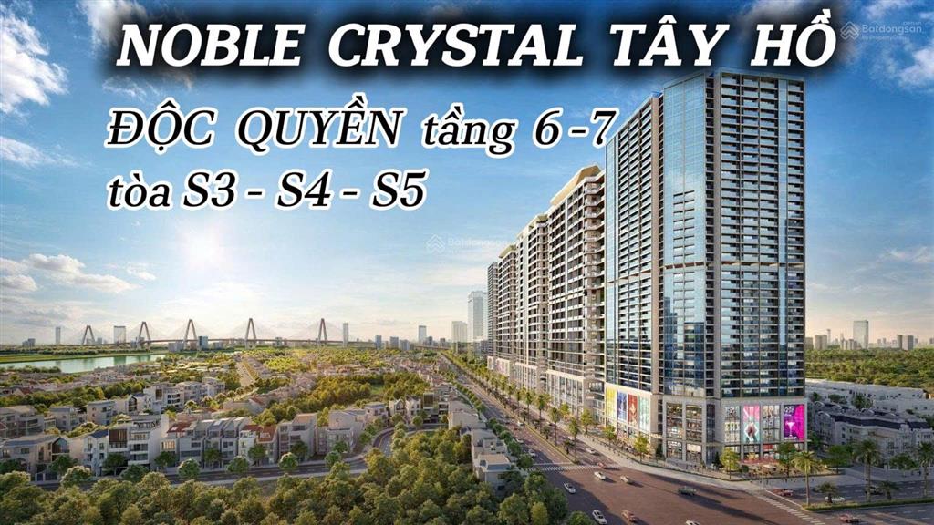 Noble crystal tây hồ suất nội bộ đợt 1  htls và ân hạn 48 tháng, vốn 2,4 tỷ ký ngay hđmb
