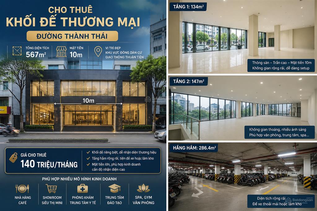Cho thuê khối đế mặt phố thành thái, dt 567m2 gồm 3 tầng, giá 140 triệu/tháng. mặt tiền rộng
