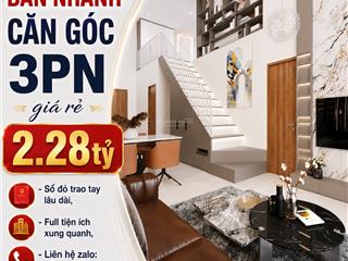 Căn góc 3pn nay chỉ còn 2,28 tỷ  giá rẻ bất ngờ. thiết kế duplex, sổ đỏ trao tay